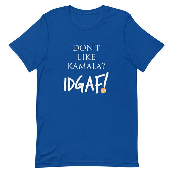 Don't Like Kamala? IDGAF! Unisex T-Shirt