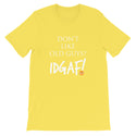 Don't Like Old Guys? IDGAF! Unisex T-Shirt