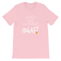 Don't Like Blondes? IDGAF! Unisex T-Shirt