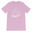 Don't Like the Patriots? IDGAF! Unisex T-Shirt