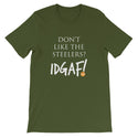 Don't Like the Steelers? IDGAF! Unisex T-Shirt