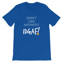 Don't Like Infiniti? IDGAF! Unisex T-Shirt