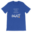 Don't Like Tesla? IDGAF! Unisex T-Shirt