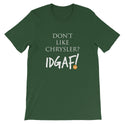 Don't Like Chrysler? IDGAF! Unisex T-Shirt