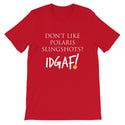 Don't Like Polaris Slingshots? IDGAF! Unisex T-Shirt