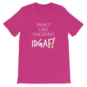 Don't Like Hackers? IDGAF! Unisex T-Shirt