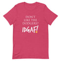 Don't Like the Dodgers IDGAF Unisex T-Shirt