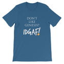 Don't Like Genesis? IDGAF! Unisex T-Shirt