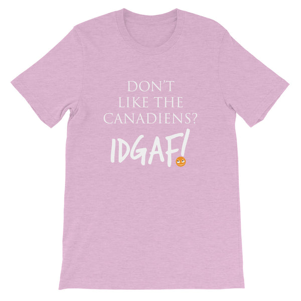 Don't Like the Canadiens? IDGAF! Unisex T-Shirt