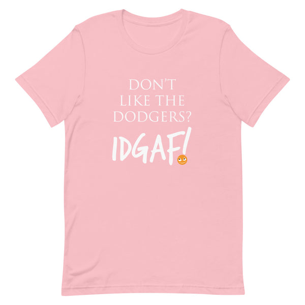 Don't Like the Dodgers IDGAF Unisex T-Shirt