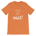 Don't Like Kia? IDGAF! Unisex T-Shirt