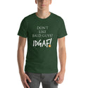 Don't Like Bald Guys? IDGAF! Unisex T-Shirt