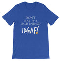 Don't Like the Lightning? IDGAF! Unisex T-Shirt