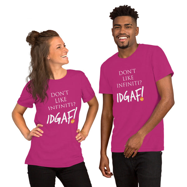 Don't Like Infiniti? IDGAF! Unisex T-Shirt