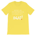 Being an Entrepreneur is Hard But IDGAF! Unisex T-Shirt