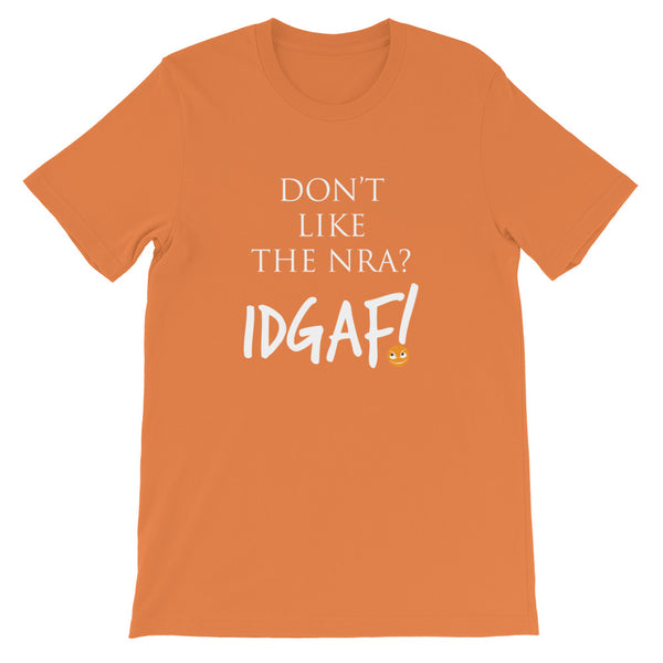 Don't Like the NRA? IDGAF! Unisex T-Shirt