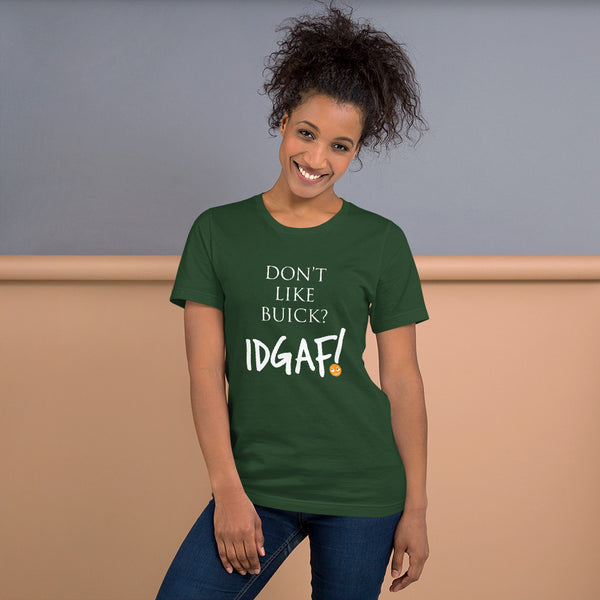 Don't Like Buick? IDGAF! Unisex T-Shirt