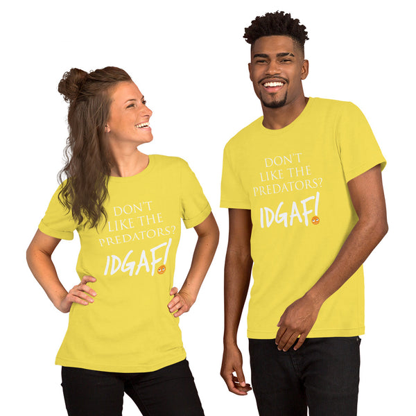 Don't Like the Predators? IDGAF! Unisex T-Shirt