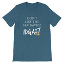 Don't Like the Seahawks? IDGAF! Unisex T-Shirt