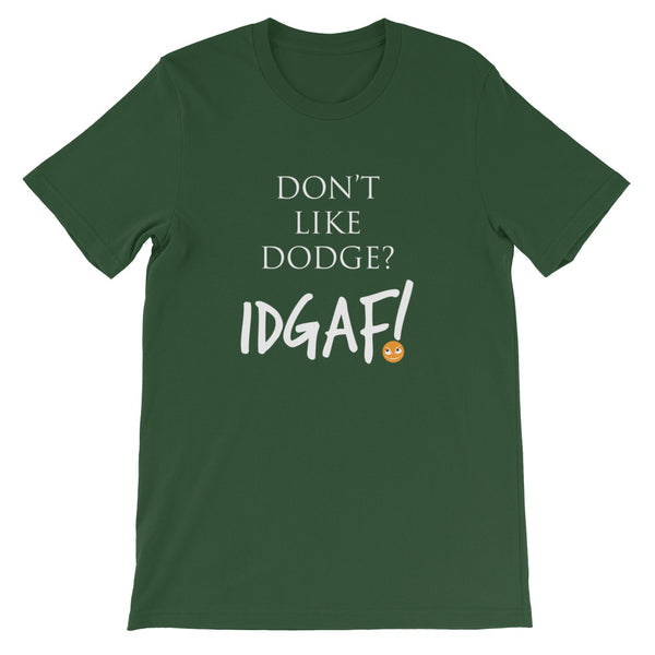 Don't Like Dodge? IDGAF! Unisex T-Shirt