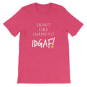 Don't Like Infiniti? IDGAF! Unisex T-Shirt