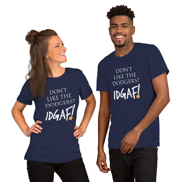 Don't Like the Dodgers IDGAF Unisex T-Shirt