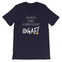 Don't Like Chrysler? IDGAF! Unisex T-Shirt