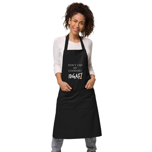 Don't Like My Cooking? IDGAF! Organic Cotton Apron