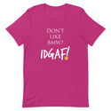 Don't Like BMW? IDGAF T-Shirt