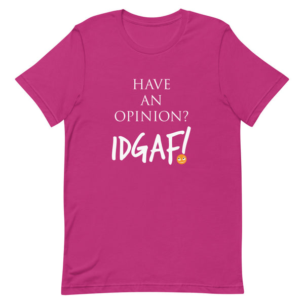 Have An Opinion? IDGAF! Unisex T-Shirt