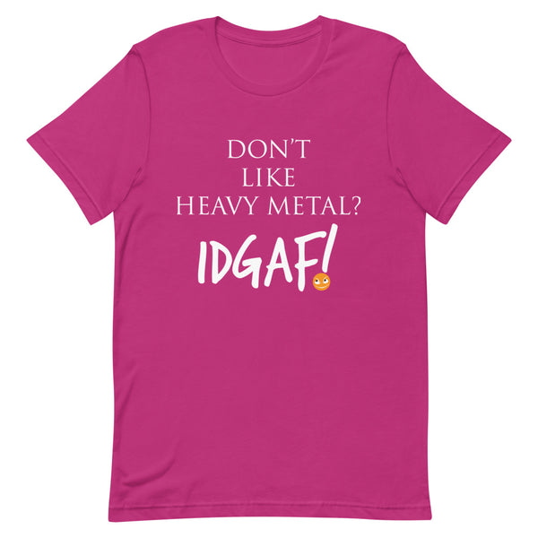 Don't Like Heavy Metal? IDGAF! Unisex T-Shirt