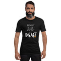 Don't Like Ozzy? IDGAF! Unisex t-shirt