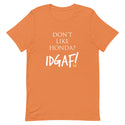 Don't Like Honda? IDGAF T-Shirt