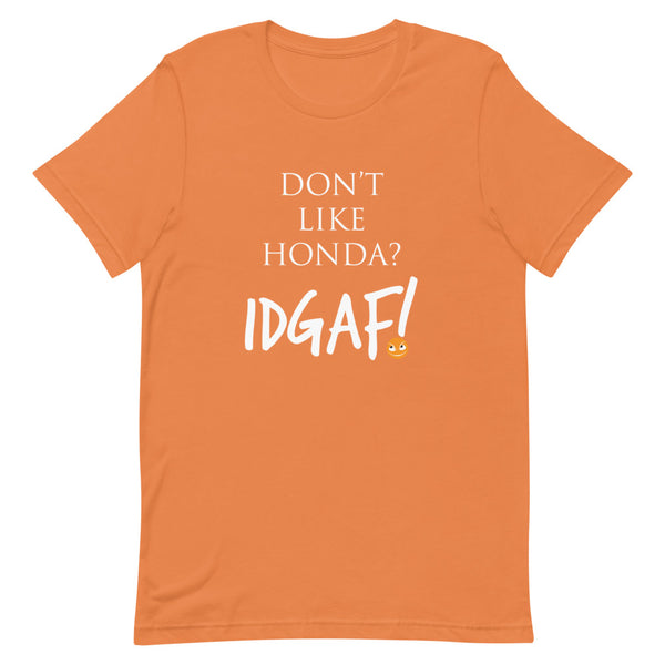 Don't Like Honda? IDGAF T-Shirt