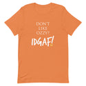 Don't Like Ozzy? IDGAF! Unisex t-shirt