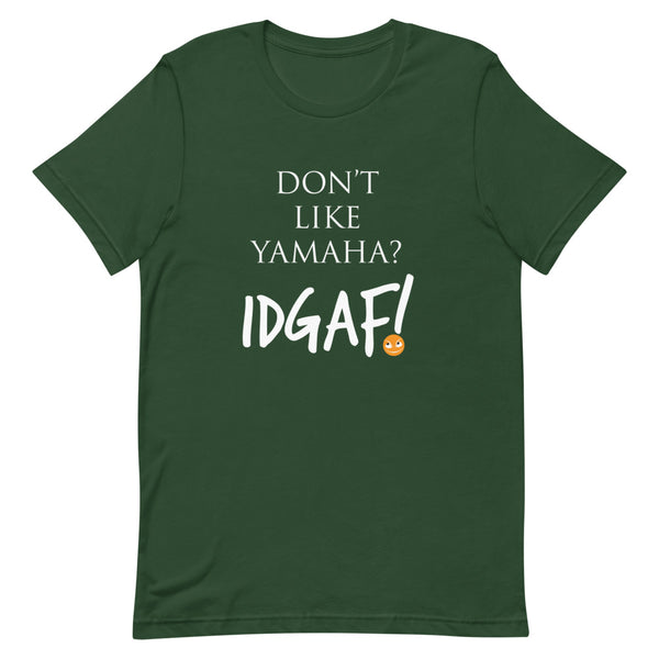 Don't Like Yamaha? IDGAF T-Shirt