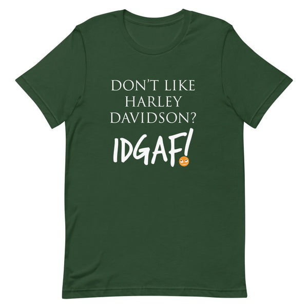 Don't Like Harley Davidson? IDGAF! T-Shirt