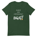 Have An Opinion? IDGAF! Unisex T-Shirt