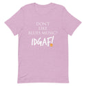 Don't Like Blues Music? IDGAF! Unisex T-Shirt