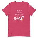 Don't Like Honda? IDGAF T-Shirt