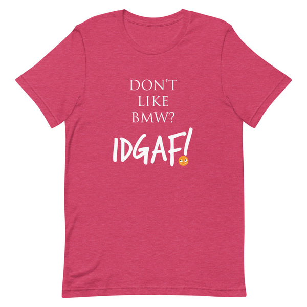 Don't Like BMW? IDGAF T-Shirt