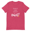 Don't Like Ozzy? IDGAF! Unisex t-shirt