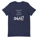 Don't Like Ozzy? IDGAF! Unisex t-shirt