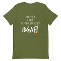 Don't Like Punk Rock? IDGAF! Unisex T-Shirt