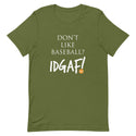 Don't Like Baseball? IDGAF! Unisex T-Shirt