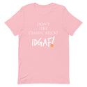 Don't Like Classic Rock? IDGAF! Unisex T-Shirt