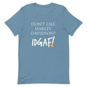 Don't Like Harley Davidson? IDGAF! T-Shirt