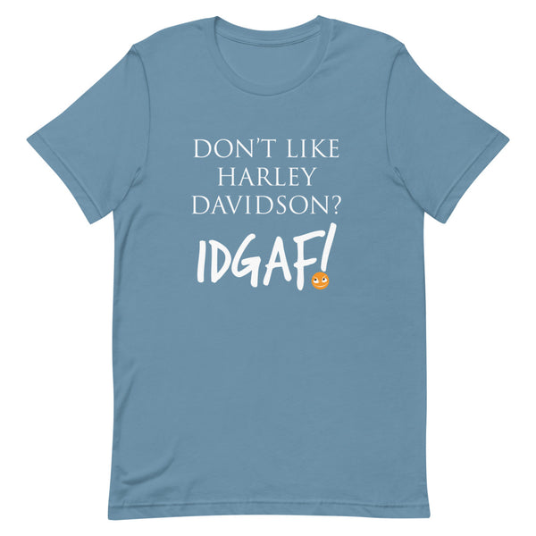 Don't Like Harley Davidson? IDGAF! T-Shirt