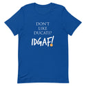 Don't Like Ducati? IDGAF! T-Shirt