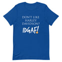 Don't Like Harley Davidson? IDGAF! T-Shirt